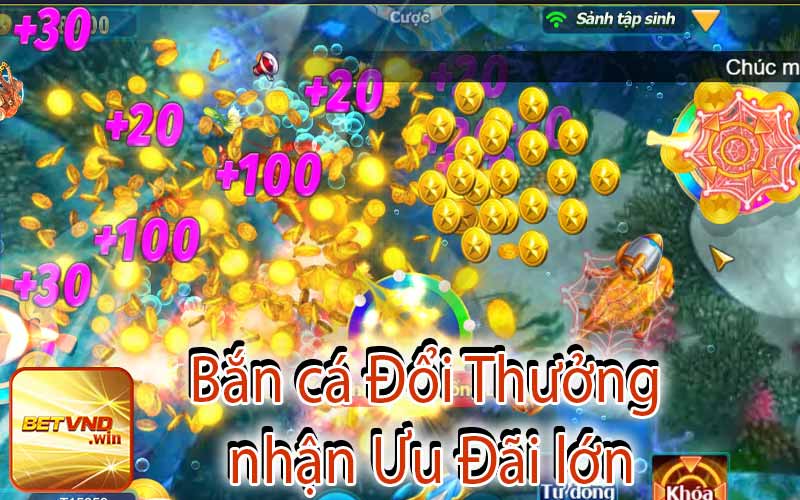 Bắn cá Đổi Thưởng nhận Ưu Đãi lớn