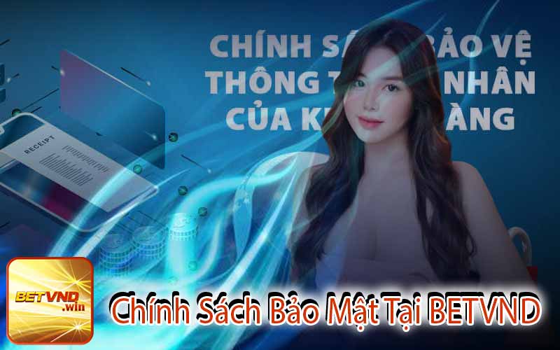 Chính Sách Bảo Mật Tại BETVND